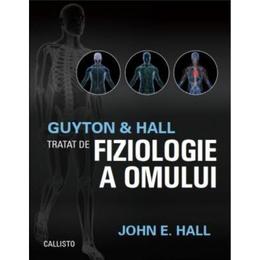 Tratat de fiziologie a omului Ed.13 - Arthur C. Guyton, John E. Hall, editura Callisto