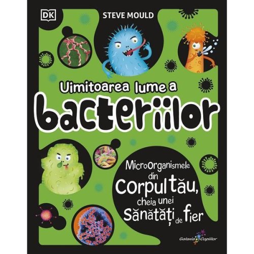 Uimitoarea lume a bacteriilor - Steve Mould, editura All