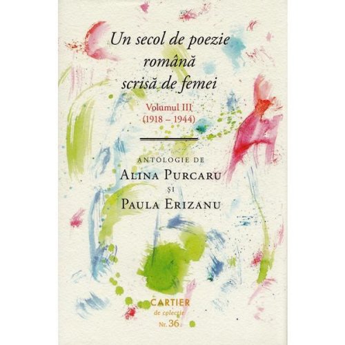 Un secol de poezie romana scrisa de femei. Vol.3 - Alina Purcaru, Paula Erizanu, editura Cartier