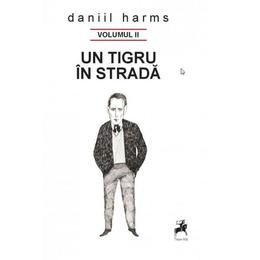 Un tigru in strada - Daniil Harms, editura Tracus Arte