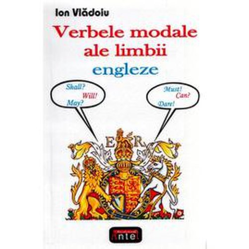 Verbele modale ale limbii engleze - Ion Vladoiu, editura Antet
