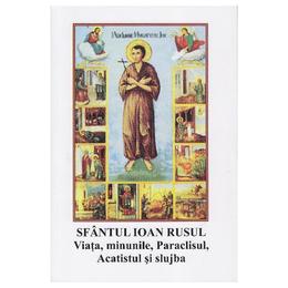 Viata, minunile, paraclisul, acatistul si slujba - Sfantul Ioan Rusul, editura Manastirea Dervent