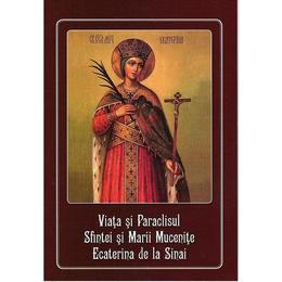 Viata si Paraclisul Sfintei si Marii Mucenite Ecaterina de la Sinai, editura Agapis