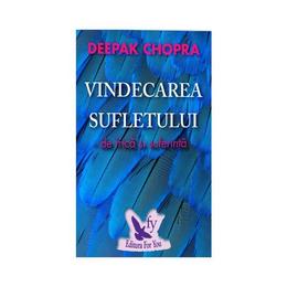 Vindecarea sufletului de frica si suferinta - Deepak Chopra, editura For You