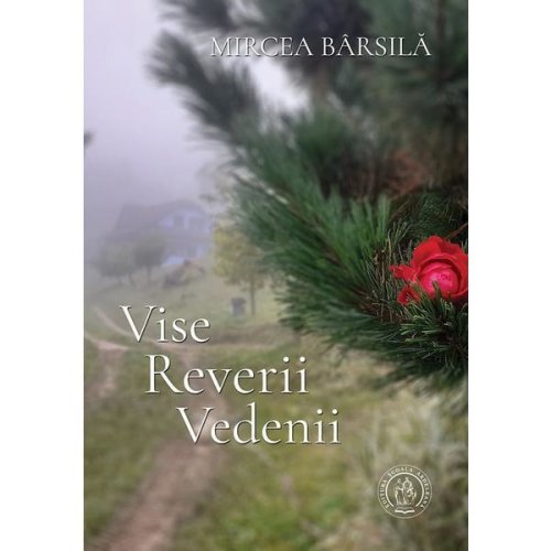Vise, Reverii, Vedenii - Mircea Barsila, editura Scoala Ardeleana
