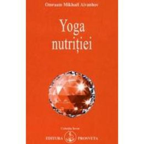Yoga Nutritiei, autor Omraam Mikhael Aivanhov, editura Prosveta