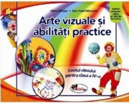 Arte vizuale si abilitati practice cls 4 caiet ed.2016 - Silvia Mirsan Dan-Paul Marsanu