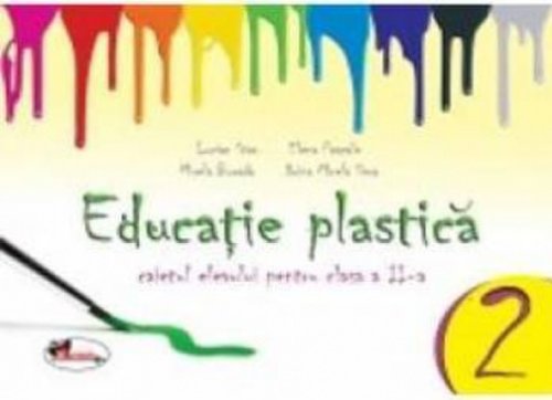 Educatie plastica clasa 2 caiet - Lucian Stan Elena Pascale Mirela Burada