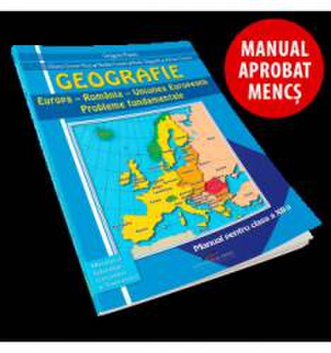 Geografie. Europa - Romania - U E. Probleme fundamentale. Manual pentru clasa a XII-a