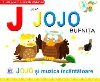 J de la Jojo Bufnita - Jojo si muzica incantatoare cartonat