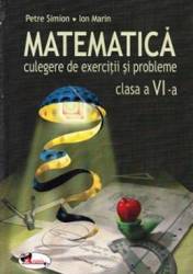 Matematica Cls 6 - Culegere de exercitii si probleme - Petre Simion Ion Marin