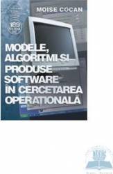 Modele algoritmi si produse software in cercetarea operationala - moise cocan