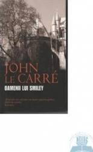 Oamenii lui Smiley - John Le Carre