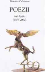 Poezii. Antologie 1973-2002 - Daniela Crasnaru