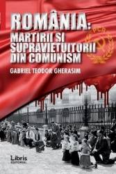 Romania Martiri si supravietuitorii din comunism - Gabriel Teodor Gherasim