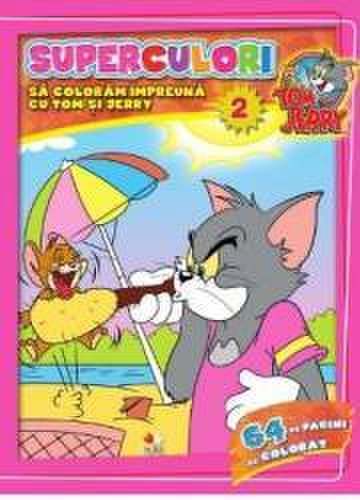 Tom si Jerry. Superculori 2 - Sa coloram impreuna cu Tom si Jerry