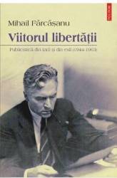 Corsar - Viitorul libertatii. publicistica din tara si din exil 1944-1963 - mihail farcasanu