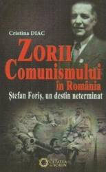Zorii comunismului in romania. stefan foris un destin neterminat - cristina diac