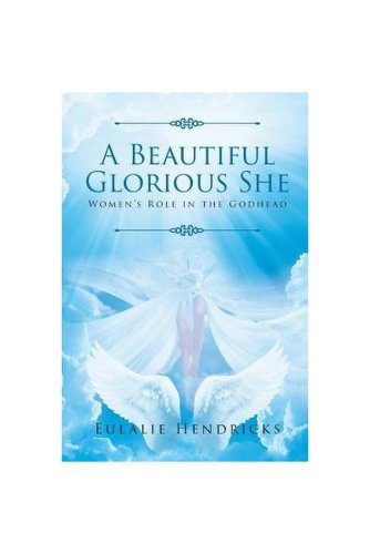 A Beautiful Glorious She: Women's Role in the Godhead