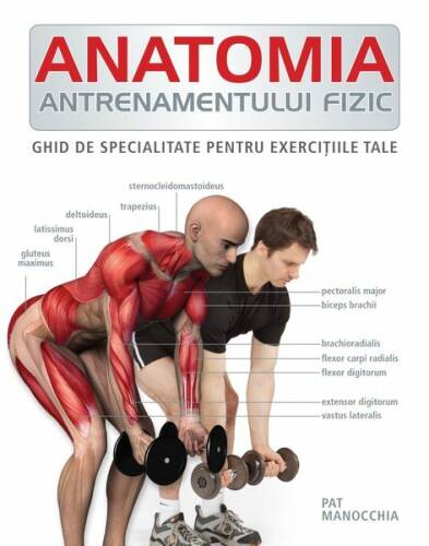 Anatomia antrenamentului fizic. ghid de specialitate pentru exerciţiile tale