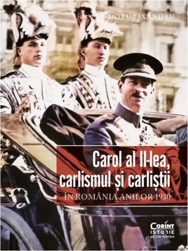 Carol al II-lea, carlismul și carliștii - Paperback brosat - Doru Lixandru - Corint