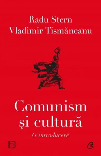 Comunism și cultură - Paperback brosat - Radu Stern, Vladimir Tismăneanu - Curtea Veche