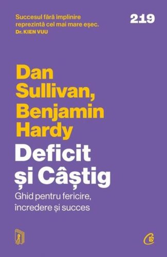 Deficit și Câștig. Ghid pentru fericire, încredere și succes - Paperback brosat - Dan Sullivan, Benjamin Hardy - Curtea Veche