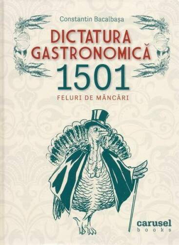 Dictatura gastronomică. 1501 feluri de mâncări