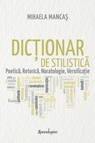 Dicționar de stilistică - Hardcover - Mihaela Mancaș - Spandugino