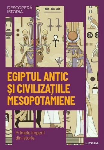 Egiptul Antic și civilizațiile mesopotamiene (Vol. 1) - Hardcover - Oana Barbu - Litera