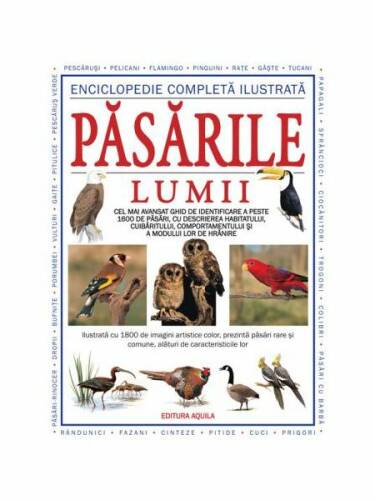Enciclopedie completă ilustrată. păsările lumii