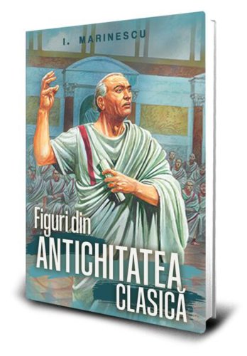 Figuri din Antichitatea clasică - Paperback brosat - Ioan M. Marinescu - Paul Editions