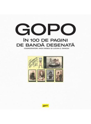 Gopo în 100 de pagini de bandă desenată - Hardcover - Anca Moscu, Lucian C. Oancea - Grafic Art