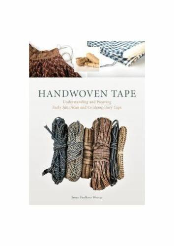 Handwoven Tape: Understanding and Weaving Early American and Contemporary Tape