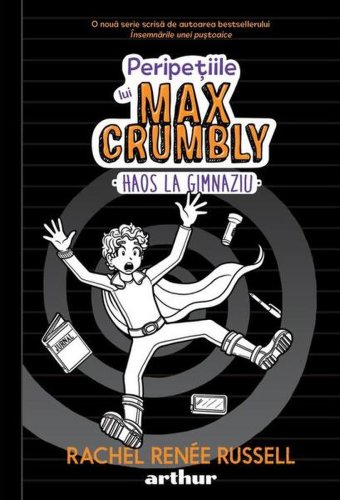 Haos la gimnaziu. Peripețiile lui Max Crumbly (Vol. 2) - Hardcover - Rachel Renée Russell, Erin Russell, Nikki Russell - Arthur