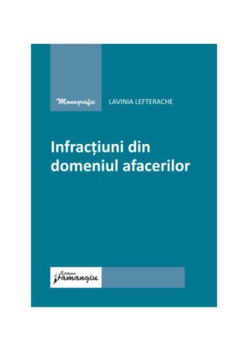 Infracțiuni din domeniul afacerilor - Paperback brosat - Lavinia Valeria Lefterache - Hamangiu
