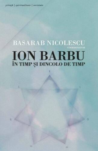 Ion Barbu - În timp şi dincolo de timp