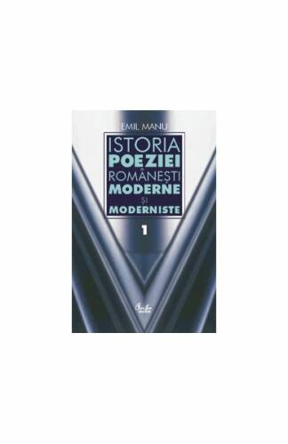 Istoria poeziei româneşti moderne şi moderniste (vol.1 & vol. 2)