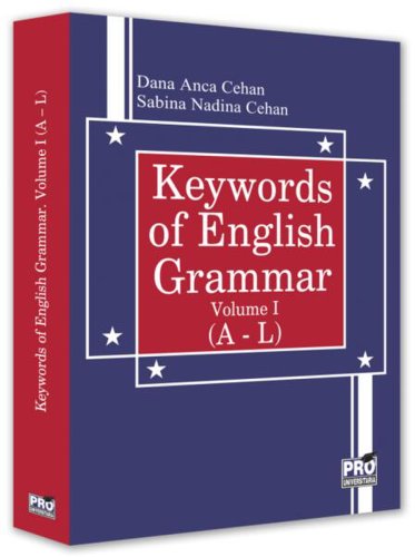Keywords of English Grammar (Vol. 1, A – L) - Paperback brosat - Dana Anca Cehan, Sabina Nadina Cehan - Pro Universitaria
