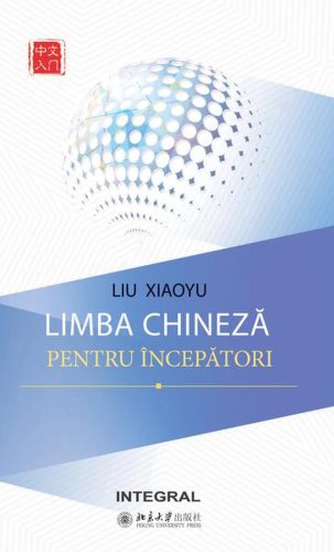 Limba chineza pentru începători - paperback brosat - liu xiaoyu - integral