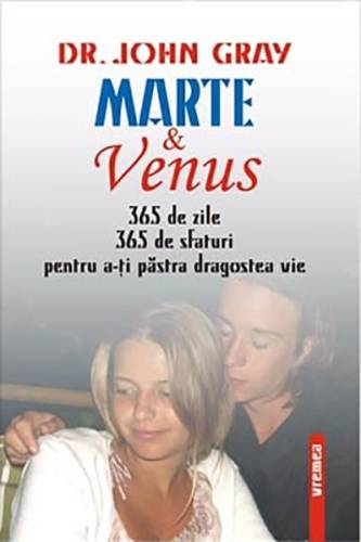 Marte şi Venus. 365 de sfaturi pentru a-ţi păstra dragostea vie