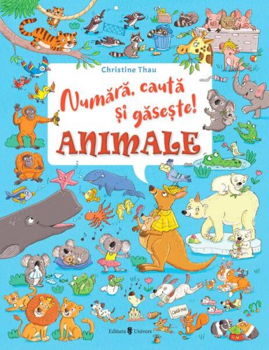 Numără, caută și găsește! Animale - Hardcover - Christine Thau - Univers