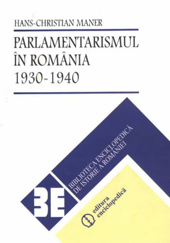 Parlamentarismul în România. 1930-1940