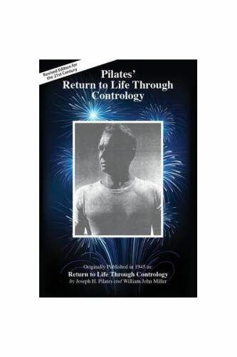 Pilates' Return to Life Through Contrology: Revised Edition for the 21st Century