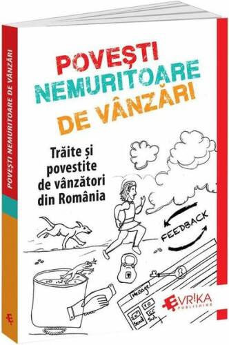 Povești Nemuritoare de Vânzări. Trăite și povestite de vânzători din România