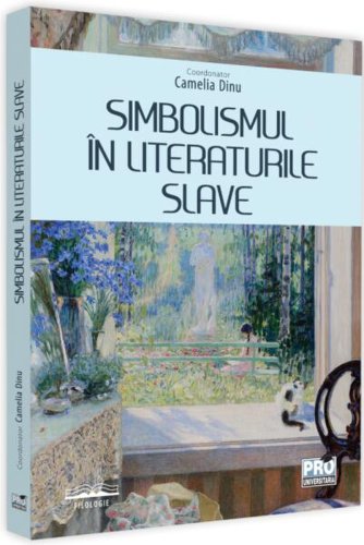 Simbolismul în literaturile slave - Paperback brosat - Camelia Dinu - Pro Universitaria