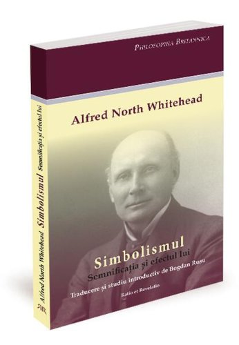 Simbolismul - paperback brosat - alfred north whitehead - ratio et revelatio