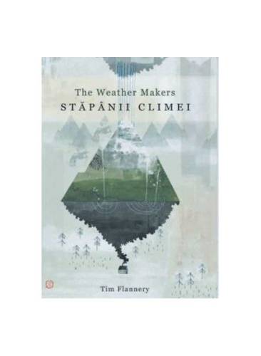 Stăpânii climei - the weather makers