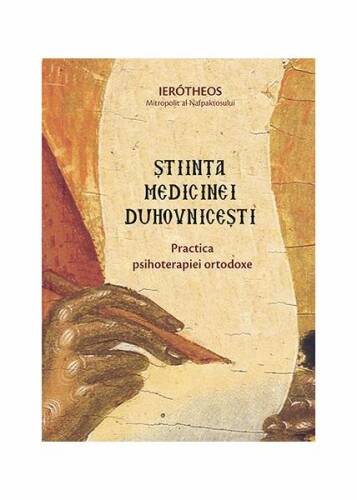 Știința medicinei duhovnicești. Practica psihoterapiei ortodoxe