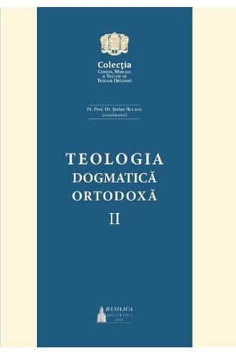 Teologia dogmatică ortodoxă (Vol. 2) - Paperback brosat - Pr. Prof. Dr. Ştefan Buchiu - Basilica